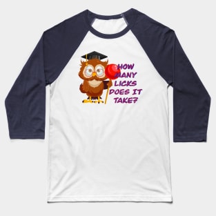 How many licks does it take? Baseball T-Shirt